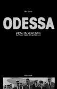 Uki Goi: Odessa: Die wahre Geschichte. Fluchthilfe fr NS-Kriegsverbrecher