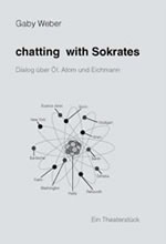 Chatting with Sokrates. Dialog um Öl, Atom und Eichmann