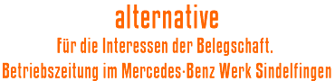 alternative. Für die Interessen der Belegschaft. Betriebszeitung im Mercedes-Benz Werk Sindelfingen