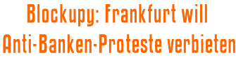 "Blockupy": Frankfurt will Anti-Banken-Proteste verbieten