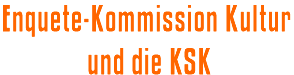 Enquete-Kommission Kultur und die KSK