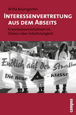Buch von Britta Baumgarten: Interessenvertretung aus dem Abseits. Erwerbsloseninitiativen im Diskurs ber Arbeitslosigkeit