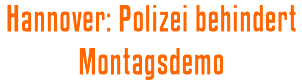 Hannover: Polizei behindert Montagsdemo