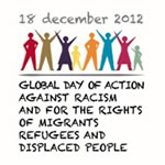 December 18, 2012 – Global Day of Action: WE MIGRATE TO LIVE, NO MORE DEATHS, NO MORE MISSING PEOPLE!