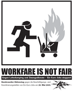 Workfare is not fair. Gegen Lohndumping und Zwangsdienste - Ein-Euro-Jobs stoppen!