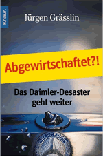 Jürgen Grässlin: Abgewirtschaftet?! Das Daimler-Desaster geht weiter