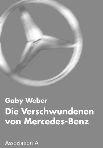 Gaby Weber: Die Verschwundenen von Mercedes-Benz