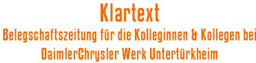 Klartext:Belegschaftszeitung für die Kolleginen & Kollegen bei DaimlerChrysler Werk Untertürkheim