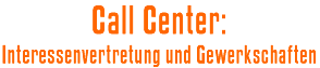 Call Center: Interessenvertretung und Gewerkschaften