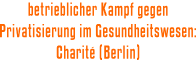 betrieblicher Kampf gegen Privatisierung: Charité (Berlin)
