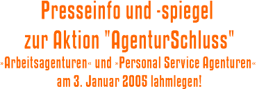 Presseinfo und -spiegel zur Aktion "AgenturSchluss" am 3.1.2005