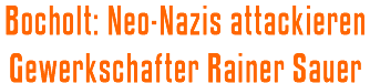 Bocholt: Neo-Nazis attackieren Gewerkschafter Rainer Sauer