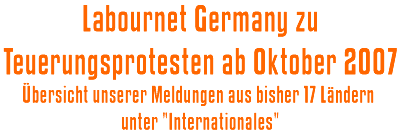 Labournet Germany zu Teuerungsprotesten ab Oktober 2007. Übersicht unserer Meldungen aus bisher 17 Ländern unter 