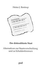 Heinz-J. Bontrup: Der diskreditierte Staat. Alternativen zur Staatsverschuldung und zu Schuldenbremsen