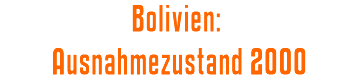 Bolivien: Ausnahmezustand 2000